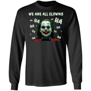 Joaquin Phoenix Joker We Are All Clowns Shirt