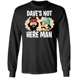 Cheech & Chong Dave’s Not Here Man Shirt