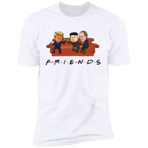 Funny Friend Trump Putin Kim Jong un Shirt