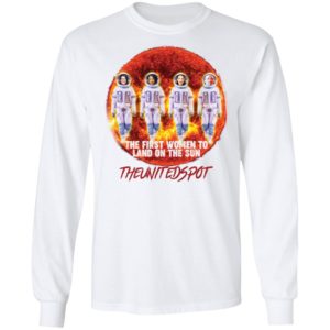 The First Women To Land On The Sun Shirt