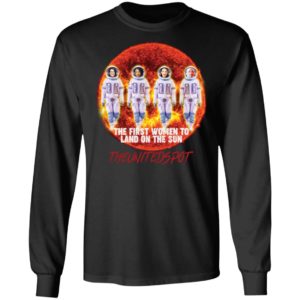 The First Women To Land On The Sun Shirt