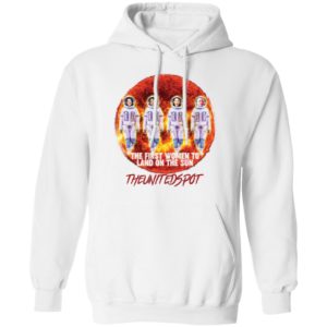 The First Women To Land On The Sun Shirt