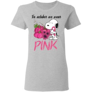 Snoopy In October We Wear Pink Breast Cancer Awareness Shirt