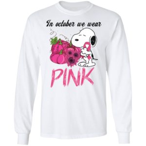 Snoopy In October We Wear Pink Breast Cancer Awareness Shirt
