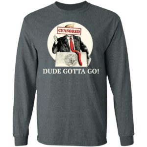Trump Dude Gotta Go Shirt