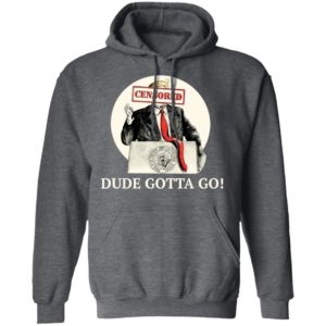 Trump Dude Gotta Go Shirt