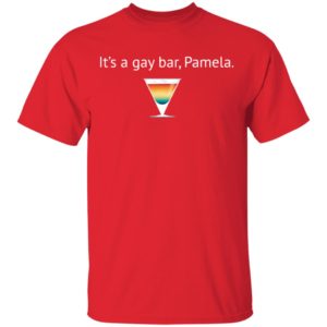 It's A Gay Bar, Pamela Shirt