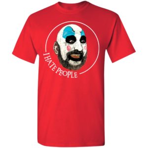 Captain Spaulding I Hate People Shirt