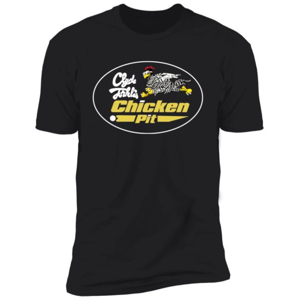 Clyde Forkles Chicken Pit Shirt Stroker Ace Chicken Pit Shirt