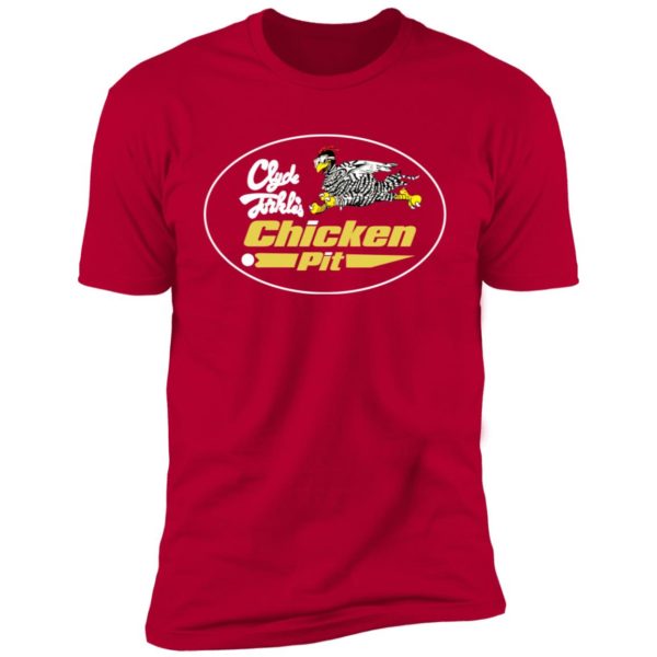 Clyde Forkles Chicken Pit Shirt Stroker Ace Chicken Pit Shirt