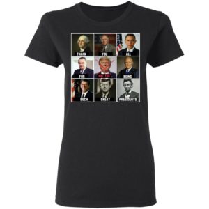 Thank You All For Being Such Great Presidents Not Trump Shirt image Thank You All For Being Such Great Presidents Not Trump Shirt