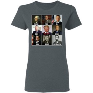 Thank You All For Being Such Great Presidents Not Trump Shirt image Thank You All For Being Such Great Presidents Not Trump Shirt