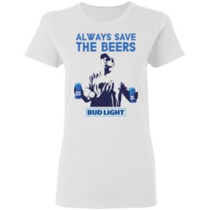 Jeff Adams Beers Over Baseball Always Save The Beers Bud Light Shirt image Jeff Adams Beers Over Baseball Always Save The Beers Bud Light Shirt