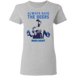 Jeff Adams Beers Over Baseball Always Save The Beers Bud Light Shirt image Jeff Adams Beers Over Baseball Always Save The Beers Bud Light Shirt