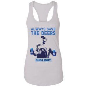 Jeff Adams Beers Over Baseball Always Save The Beers Bud Light Shirt image Jeff Adams Beers Over Baseball Always Save The Beers Bud Light Shirt