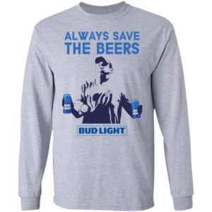 Jeff Adams Beers Over Baseball Always Save The Beers Bud Light Shirt image Jeff Adams Beers Over Baseball Always Save The Beers Bud Light Shirt