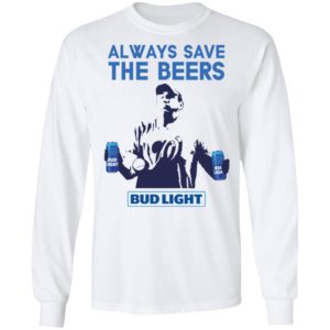 Jeff Adams Beers Over Baseball Always Save The Beers Bud Light Shirt image Jeff Adams Beers Over Baseball Always Save The Beers Bud Light Shirt