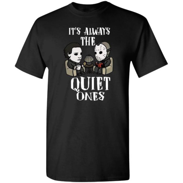 Michael Myers and Jason Voorhees Always The Quiet Ones Shirt