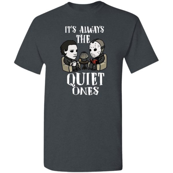 Michael Myers and Jason Voorhees Always The Quiet Ones Shirt