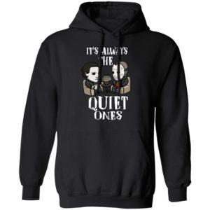Michael Myers and Jason Voorhees Always The Quiet Ones Shirt image Michael Myers and Jason Voorhees Always The Quiet Ones Shirt
