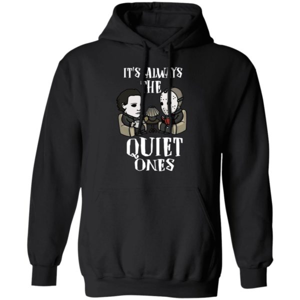 Michael Myers and Jason Voorhees Always The Quiet Ones Shirt