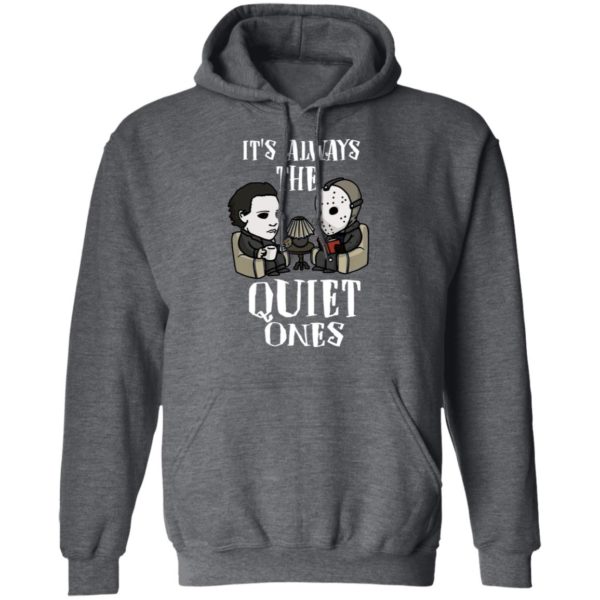 Michael Myers and Jason Voorhees Always The Quiet Ones Shirt