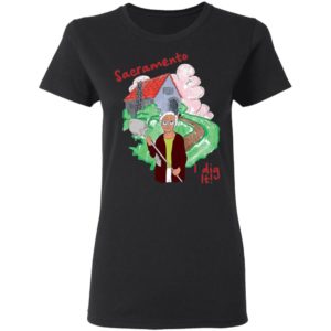 Sacramento I Dig It Shirt