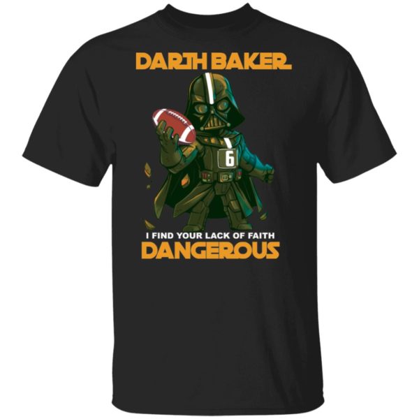 Darth Vader Darth Baker I Find Your Lack Of Faith Dangerous Shirt