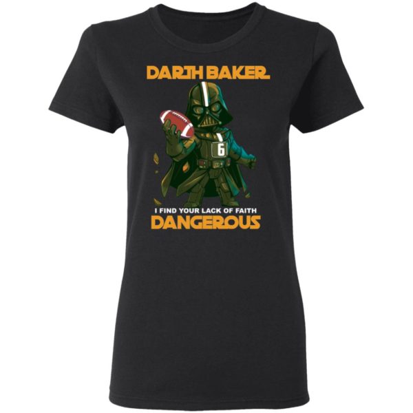 Darth Vader Darth Baker I Find Your Lack Of Faith Dangerous Shirt