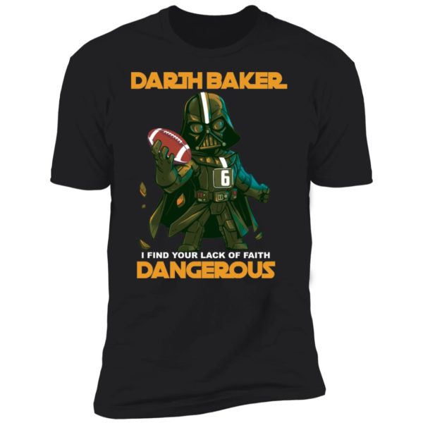 Darth Vader Darth Baker I Find Your Lack Of Faith Dangerous Shirt