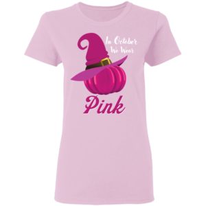 October Wear Pink Halloween Witch Pumpkin Breast Cancer Shirt image October Wear Pink Halloween Witch Pumpkin Breast Cancer Shirt