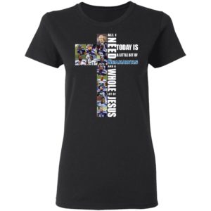 All I Need Today Is A Little Bit Of Seahawks And A Whole Jesus Shirt