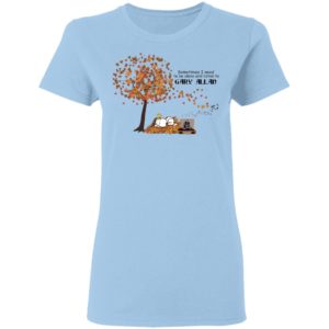 Snoopy Fall Sometimes I Need To Be Alone And Listen To Gary Allan Shirt