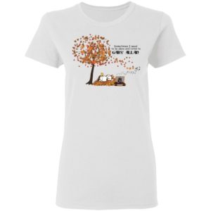 Snoopy Fall Sometimes I Need To Be Alone And Listen To Gary Allan Shirt