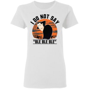 I Do Not Say Ble Ble Ble Dracula Hotel Transylvania Halloween Shirt