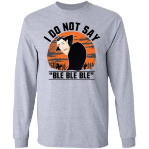 I Do Not Say Ble Ble Ble Dracula Hotel Transylvania Halloween Shirt