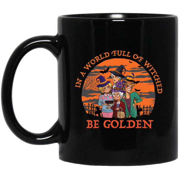 In A World Full Of Witches Be Golden Halloween Mug