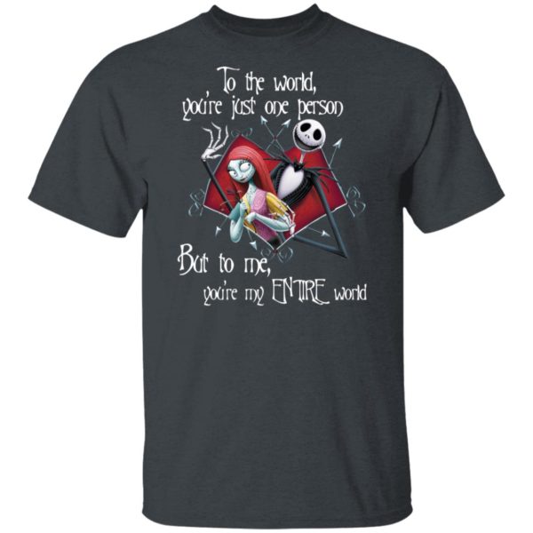 Jack Skellington and Sally To The World You’re Just One Person But To Me You’re My Entire World Shirt