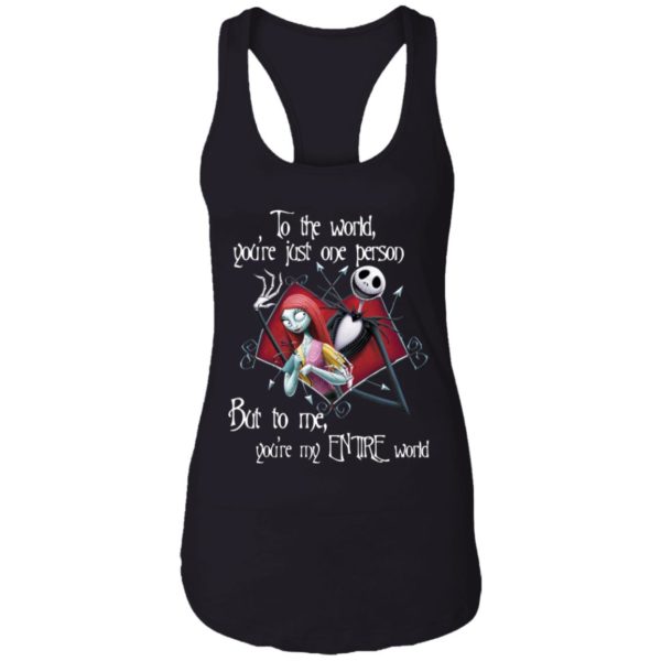 Jack Skellington and Sally To The World You’re Just One Person But To Me You’re My Entire World Shirt