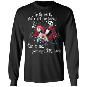 Jack Skellington and Sally To The World You’re Just One Person But To Me You’re My Entire World Shirt