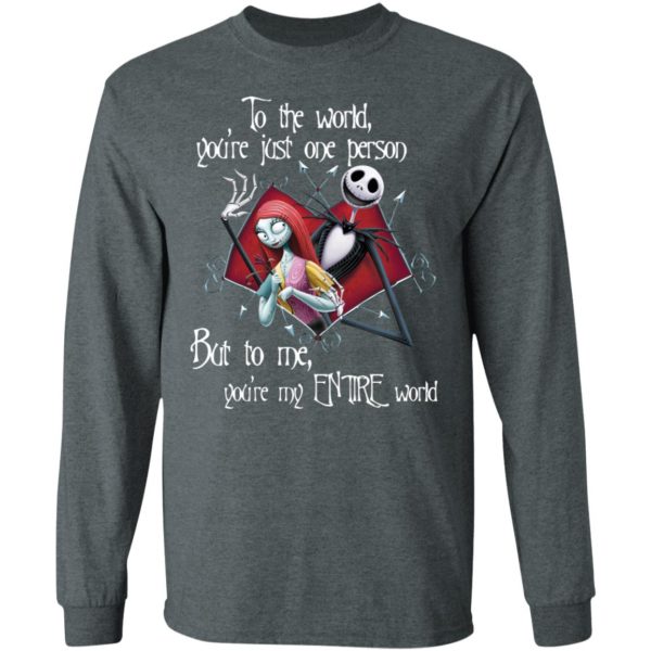 Jack Skellington and Sally To The World You’re Just One Person But To Me You’re My Entire World Shirt