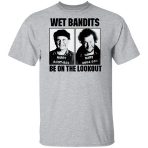 Harry And Marv Wet Bandits Be On The Lookout Home Alone Shirt