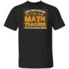 Halloween I Don’t Need A Costume I’m A Math Teacher Premium Shirt