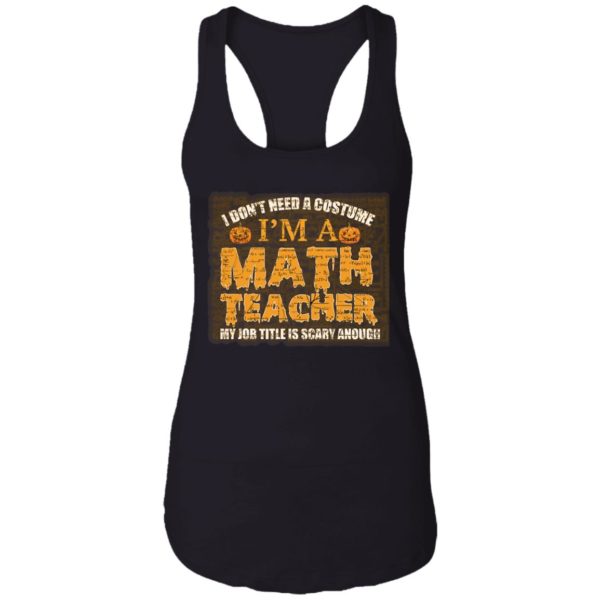 Halloween I Don't Need A Costume I'm A Math Teacher Premium Shirt