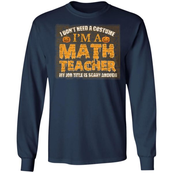 Halloween I Don't Need A Costume I'm A Math Teacher Premium Shirt