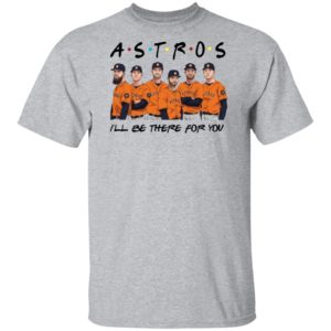 Houston Astros Friends I’ll Be There For You Shirt image Houston Astros Friends I’ll Be There For You Shirt