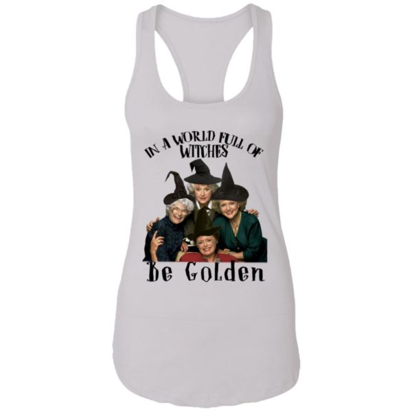 In A World Full Of Witches Be Golden Shirt