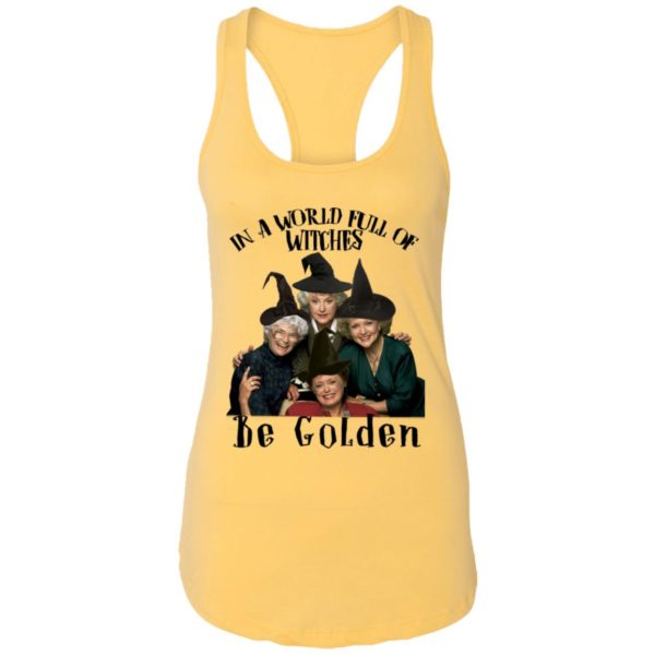 In A World Full Of Witches Be Golden Shirt