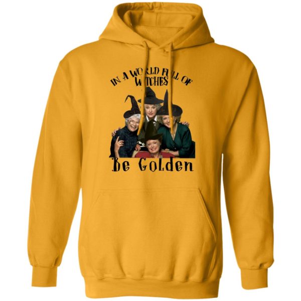 In A World Full Of Witches Be Golden Shirt