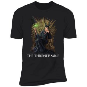 Maleficent The Throne Is Mine Game Of Throne Shirt